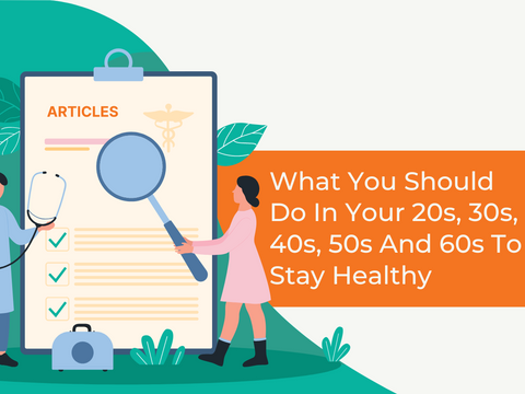 What You Should Do In Your 20s, 30s, 40s, 50s And 60s To Stay Healthy