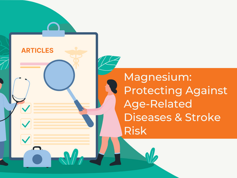 Magnesium - Protecting Against Age-Related Diseases and Stroke Risk